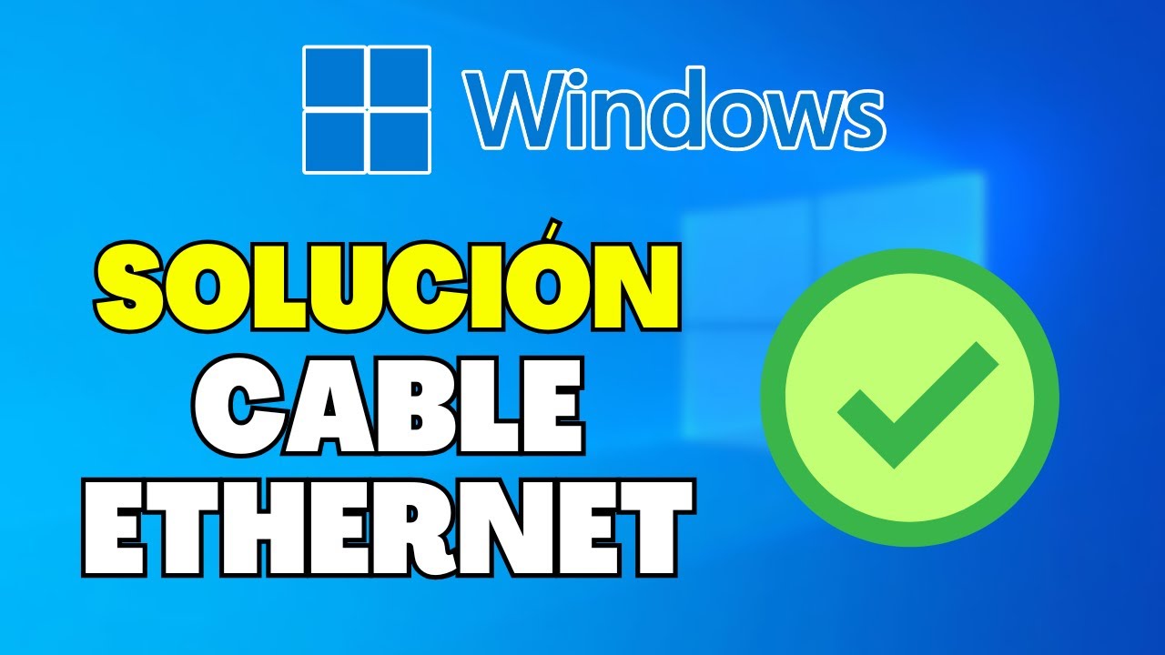 SOLUCI&Oacute;N: PC no Reconoce el Cable de Ethernet/Internet (Windows 10 y 11)