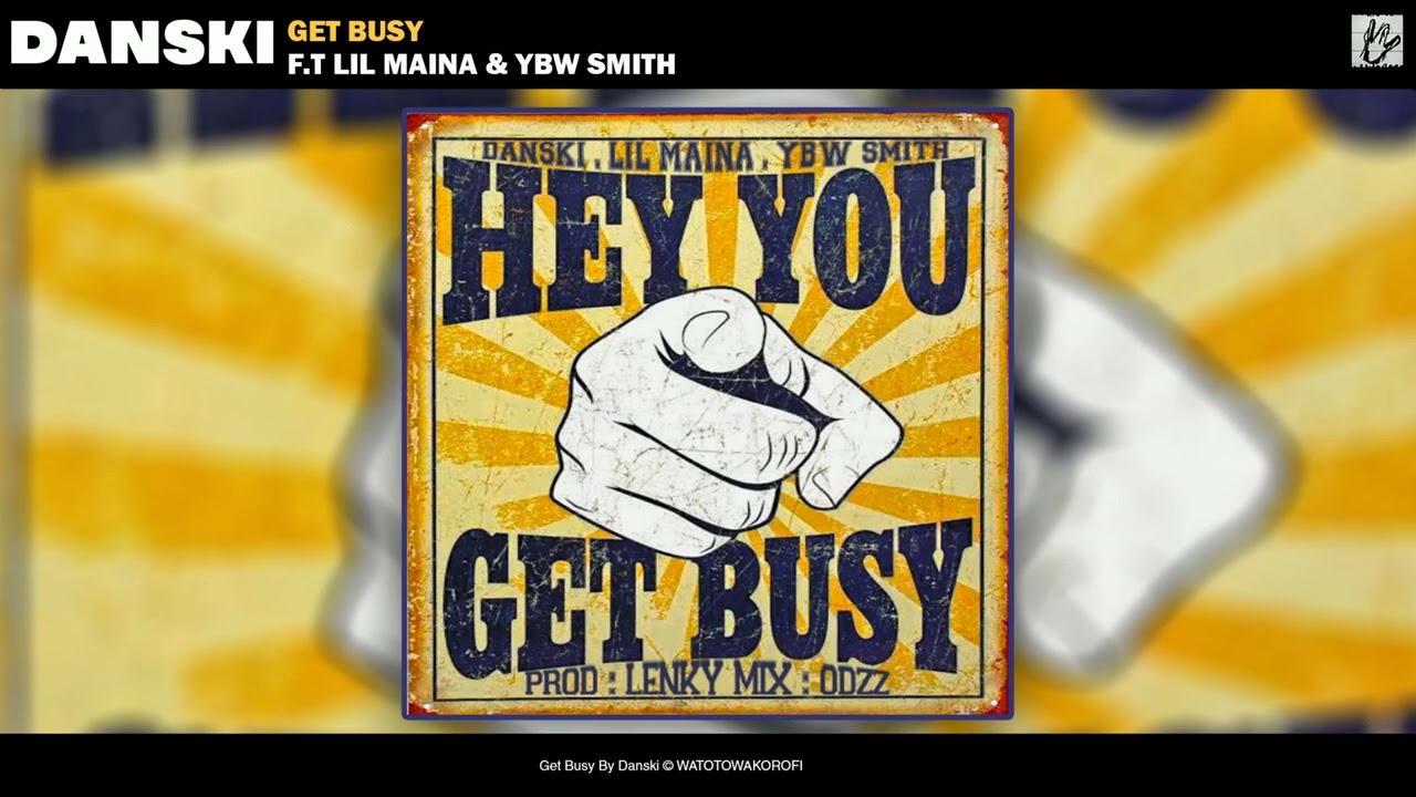 GET BUSYY FT Lilmaina & YBW Smith  #danski #lilmaina #getbusy #maziwazanyayo.