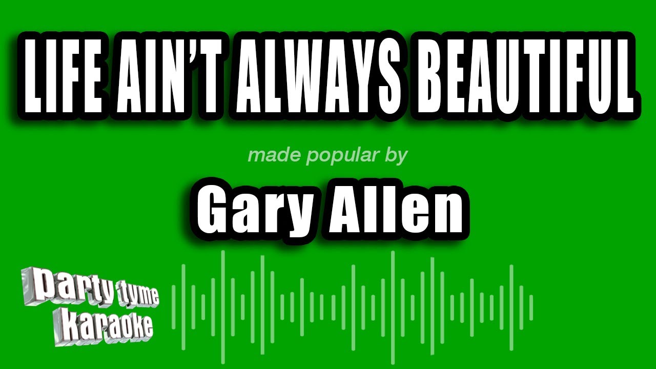 Gary Allen - Life Ain't Always Beautiful (Karaoke Version)