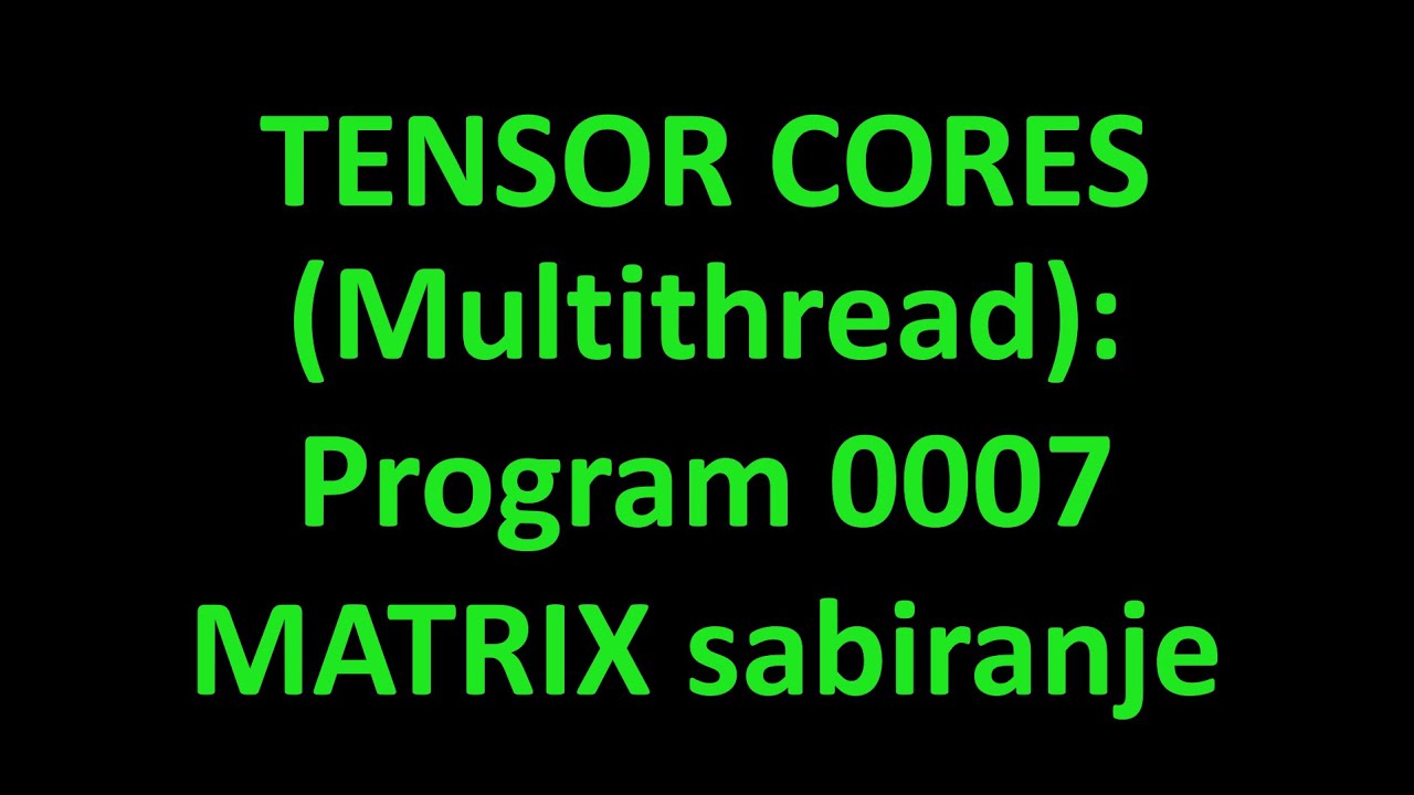 TENSOR CORES PROGRAMING CUDA C++ 0007