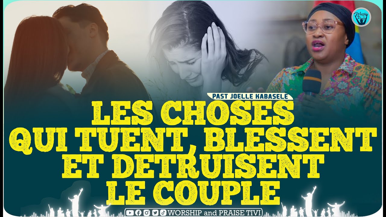 Pasteur joelle kabasele   Les choses qui tuent, blessent et detruisent le couple