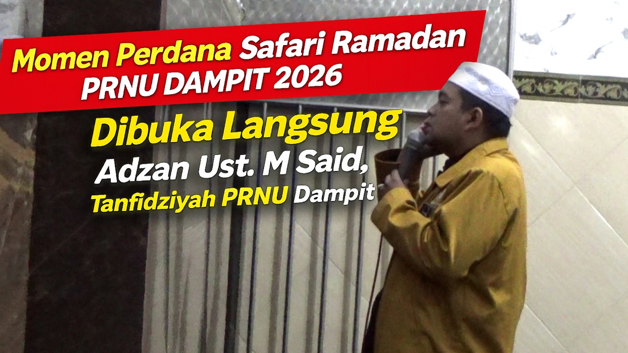 Momen Perdana Safari Ramadan PRNU DAMPIT 2026 | Dibuka Langsung Adzan Ust. M Said, Tanfidziah PRNU