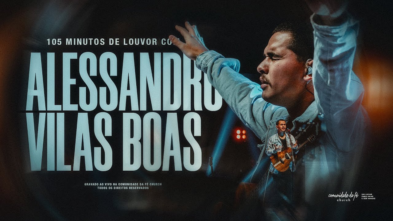 105 MINUTOS DE LOUVOR COM ALESSANDRO VILAS BOAS