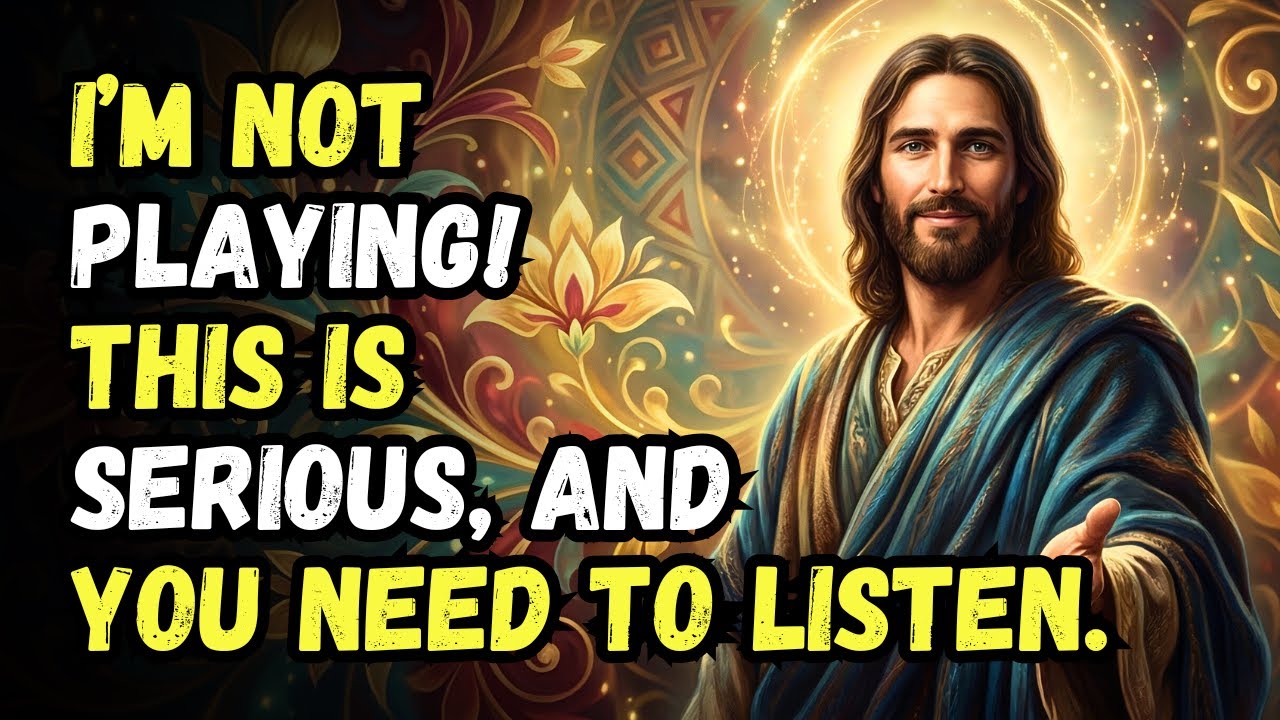 GOD SAYS: I’M NOT PLAYING! THIS IS SERIOUS, AND YOU NEED TO LISTEN. GOD BLESSINGS | GOD SPEAKS TODAY