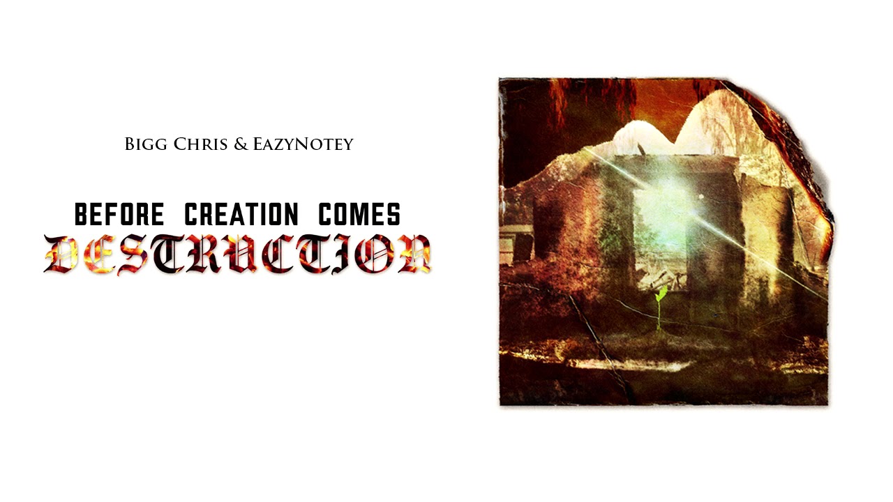 Bigg Chris & EazyNotey - Creation & Destruction (feat. BrutalTurn BrutalLegend)
