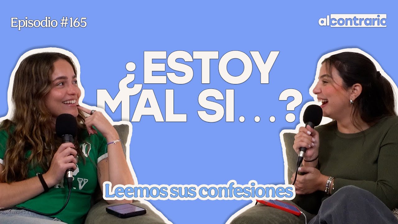 165 - &iquest;Estoy mal si&hellip;? - Leemos sus confesiones