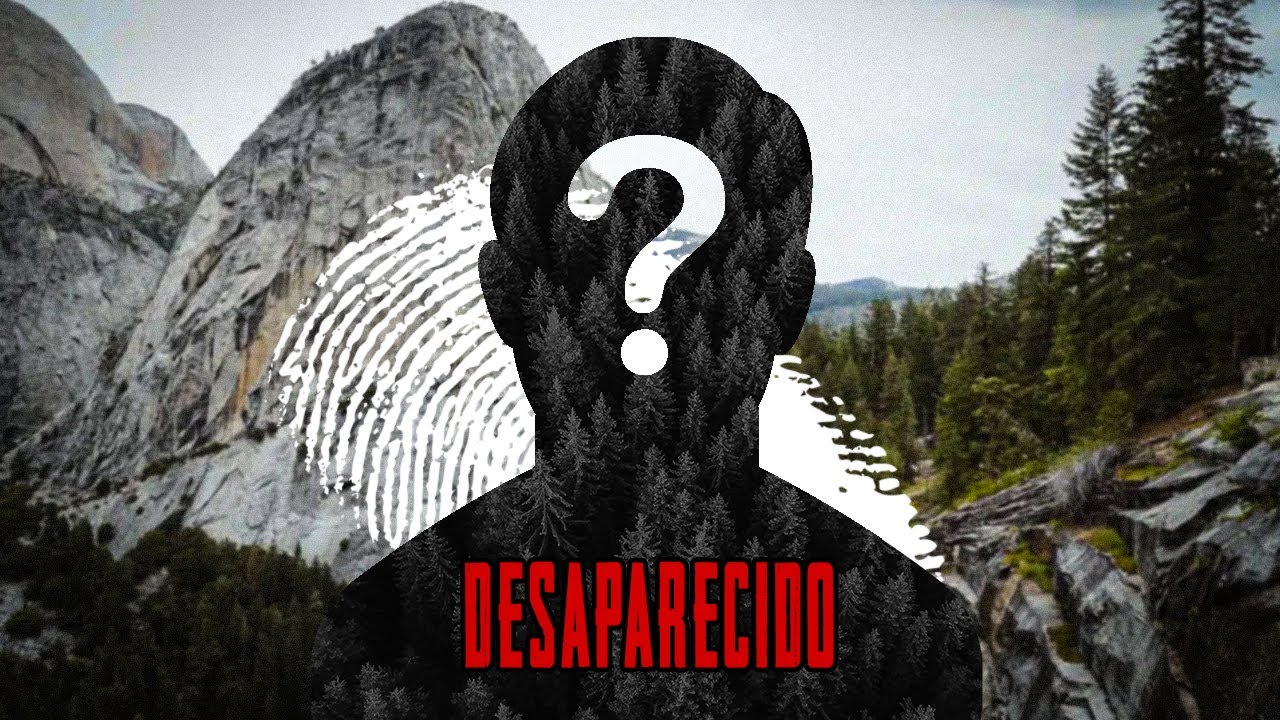 Las Desapariciones M&aacute;s Misteriosas e Inexplicables del Parque Nacional de Yosemite.
