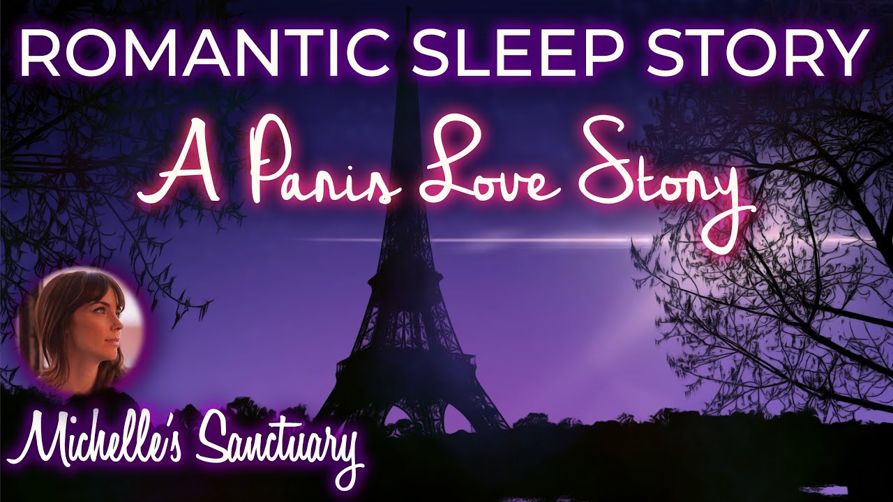 Romantic Sleep Story | A PARIS LOVE STORY | Bedtime Story for Grown Ups (love, healing, asmr)