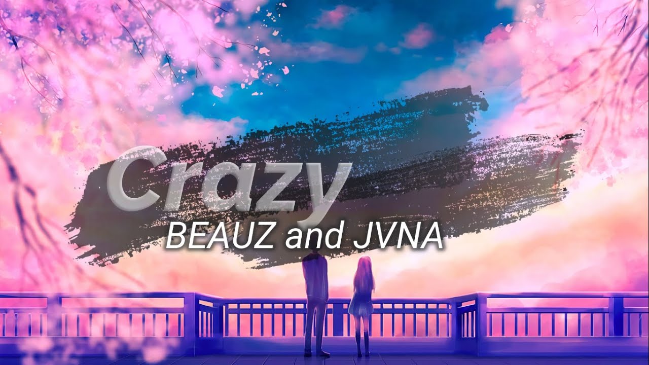 Crazy - BEAUZ and JVNA ( Lyrics )