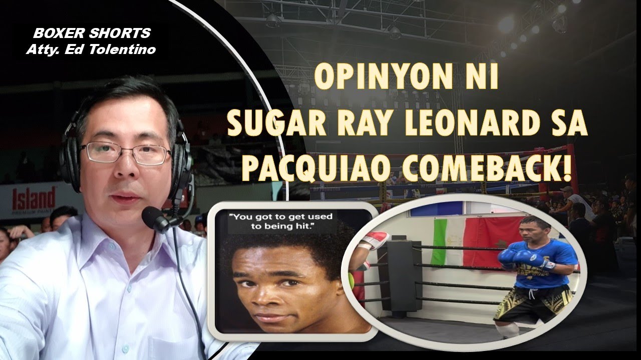ANALYSIS NG OPINYON NI SUGAR RAY LEONARD SA PACQUIAO COMEBACK!