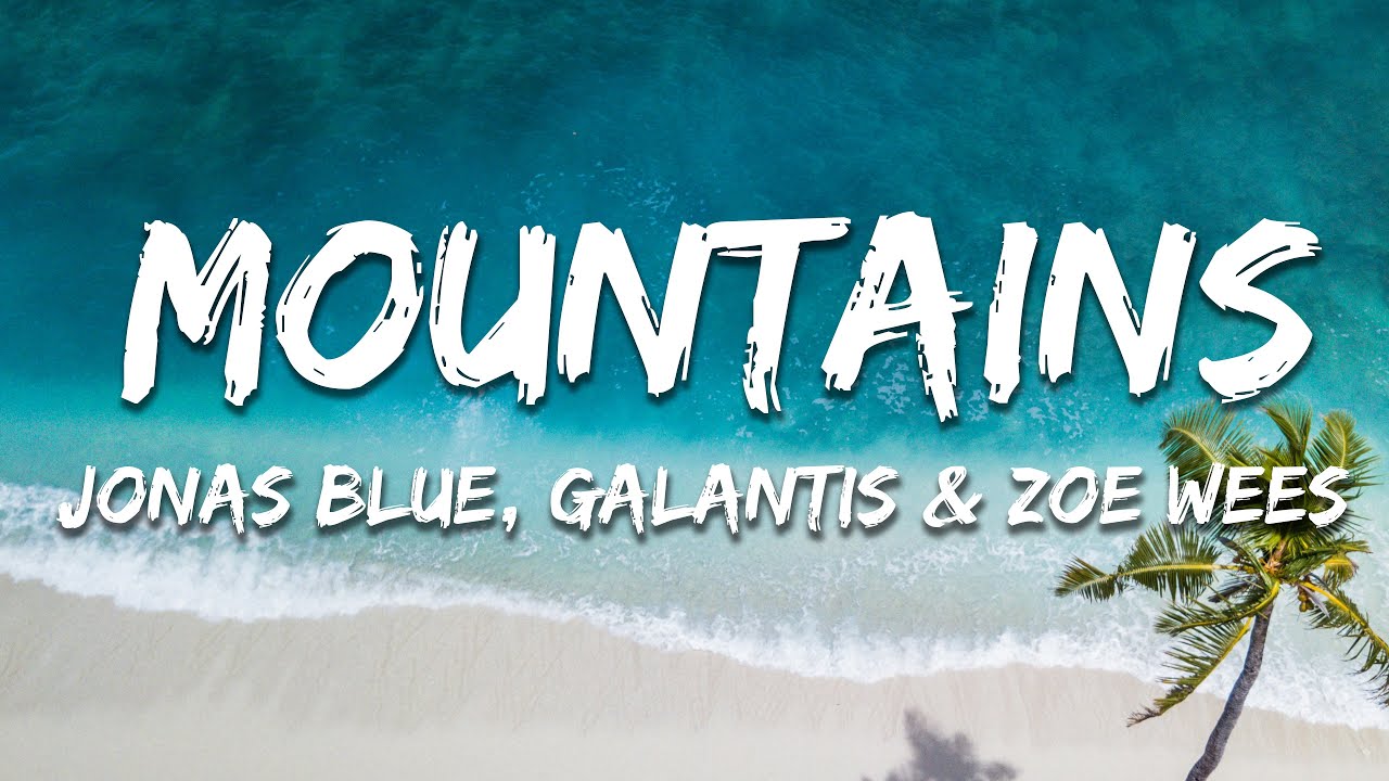 Jonas Blue, Galantis & Zoe Wees  - Mountains (Lyrics)