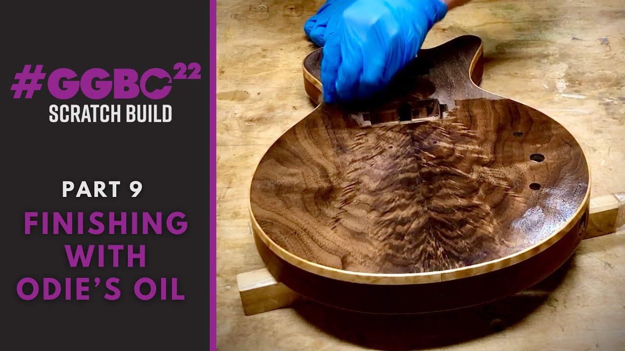 GGBO 2022 - Part 9: Finishing the Guitar with Odie’s Oil