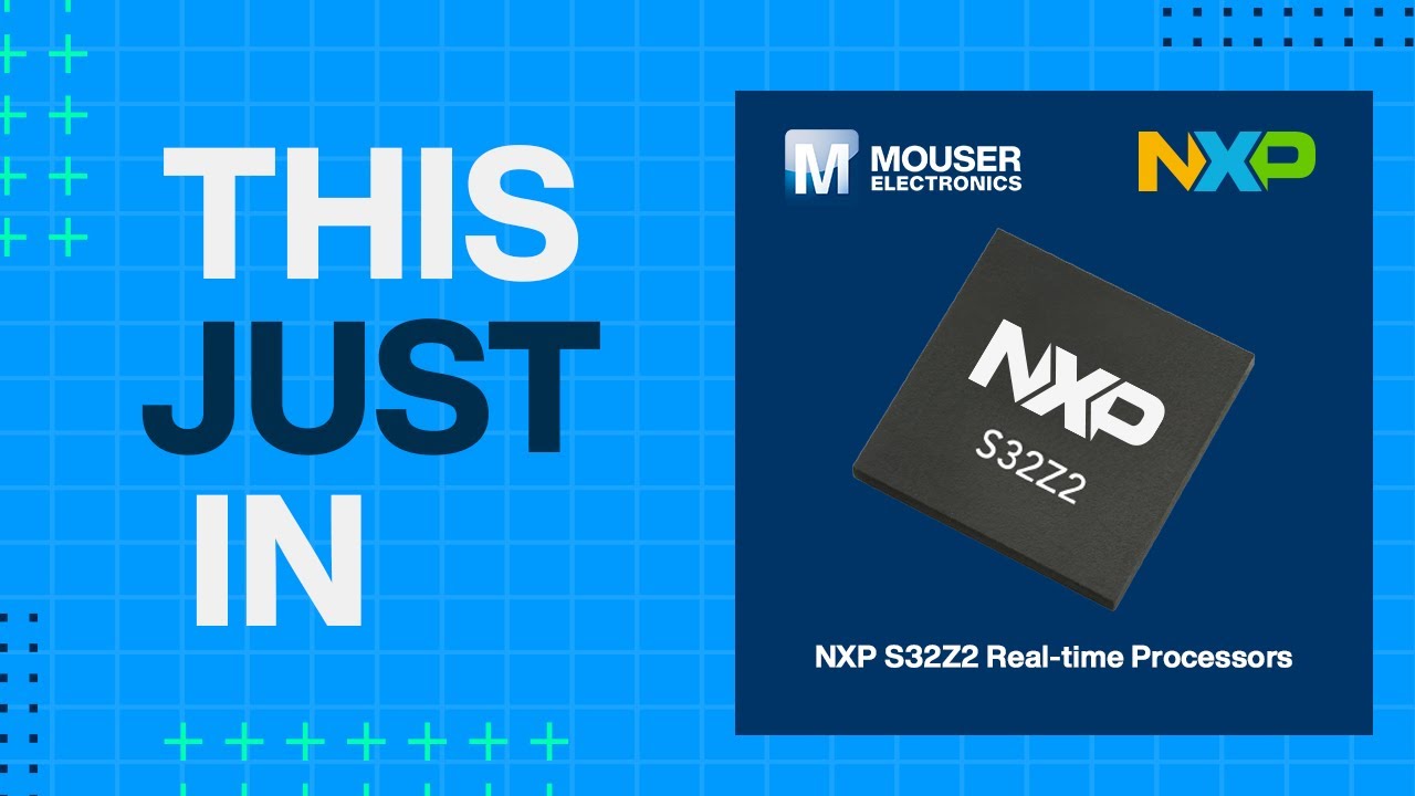 NXP Semiconductors S32Z2 Real-time Processors: This Just In | Mouser Electronics