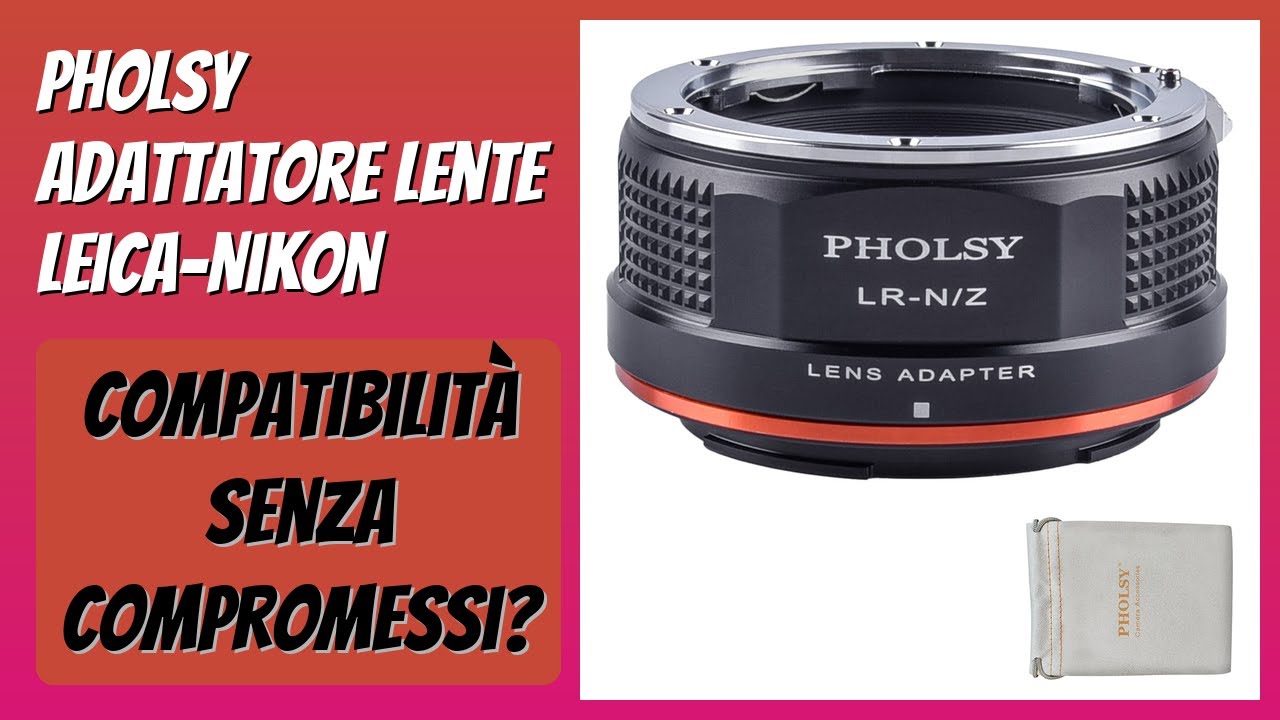 RECENSIONE (2026) : PHOLSY Adattatore Lente Leica-Nikon. DETTAGLI