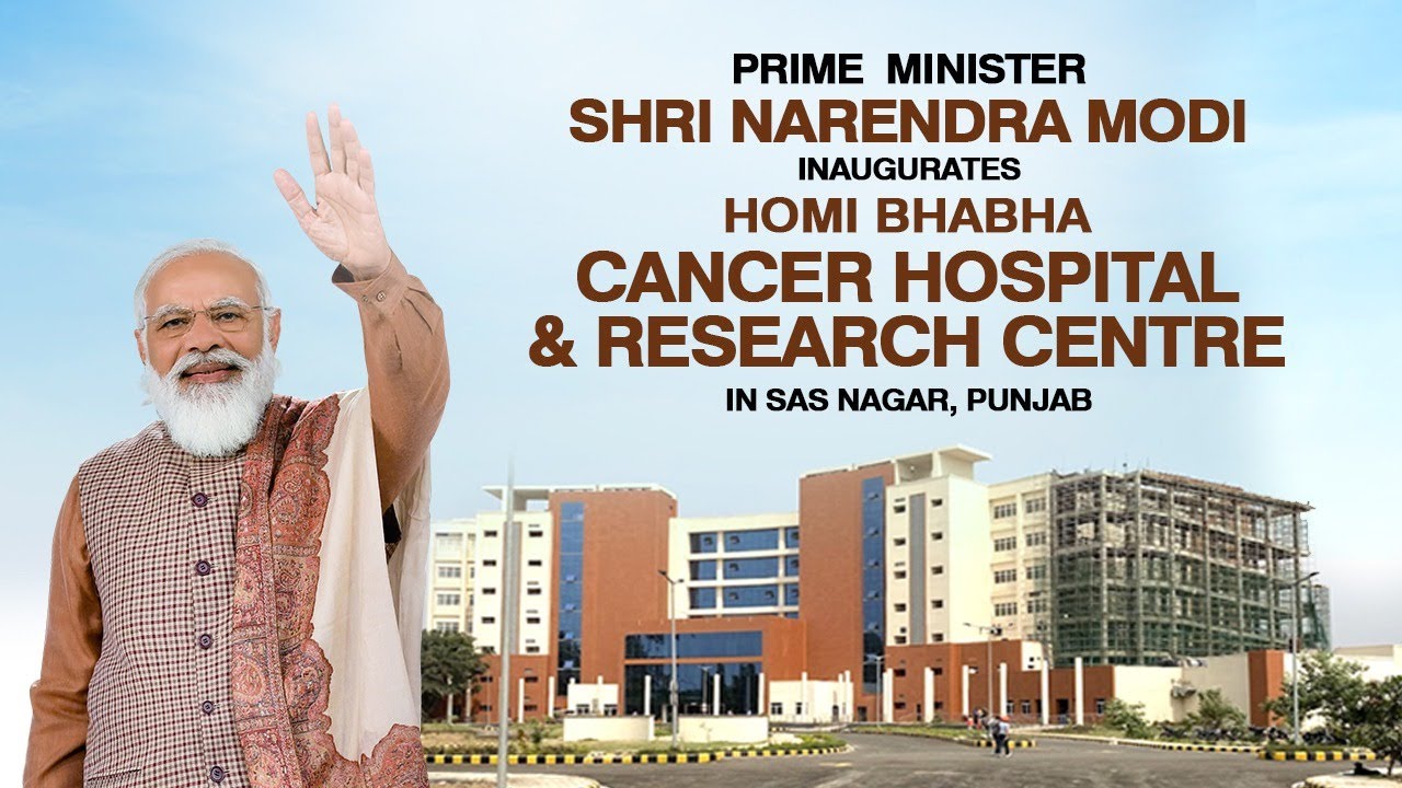 PM Shri Narendra Modi inaugurates Homi Bhabha Cancer Hospital & Research Centre in SAS Nagar, Punjab