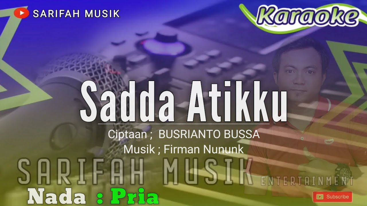 SADDA ATIKKU - KARAOKE - CIPTA : BUSRIANTO || NADA PRIA #karaoke #sarifahmusik #playlist #viral