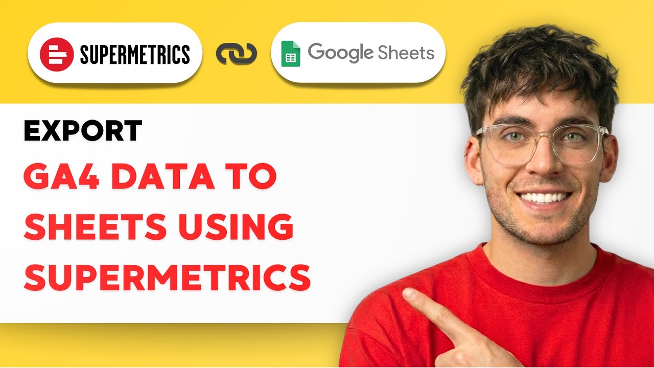 How to Export GA4 Data to Google Sheets Using Supermetrics [2026 Full Guide]