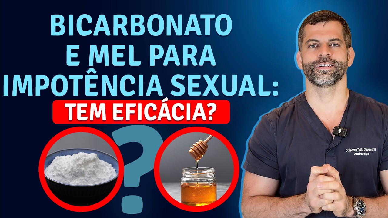 Bicarbonato e Mel para Impotência Sexual: Tem Eficácia? | Dr. Marco Túlio Cavalcanti (CRM: 136030)