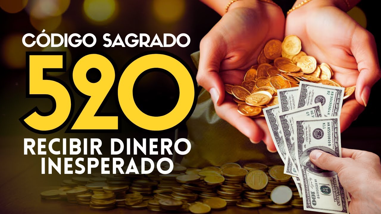 RECIBIR DINERO INESPERADO con el CÓDIGO SAGRADO 520 🪄💰