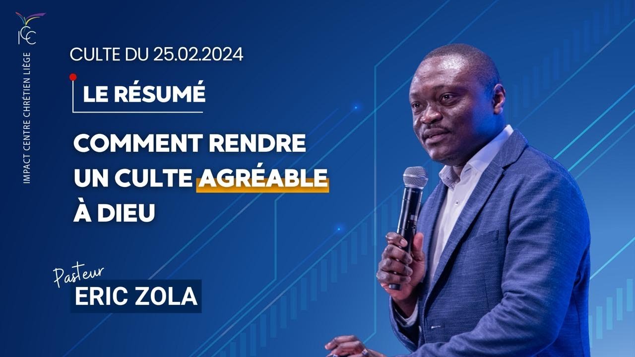 LE RÉSUMÉ : COMMENT RENDRE UN CULTE AGRÉABLE À DIEU - Ps Eric ZOLA