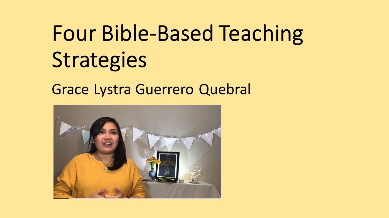 Four Bible-Based Teaching Strategies - Grace Lystra Guerrero Quebral