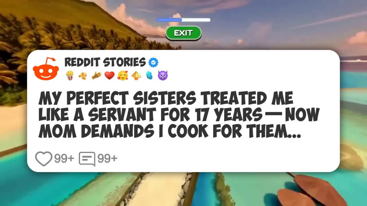 My Perfect Sisters Treated Me Like a Servant for 17 Years—Now Mom Demands I Cook for Them #reddit 