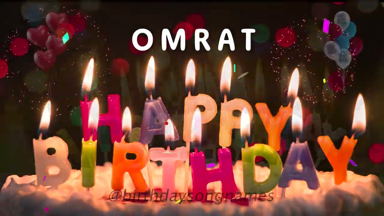 Happy Birthday Omrat - Happy Birthday To You - Birthday Song Wishes
