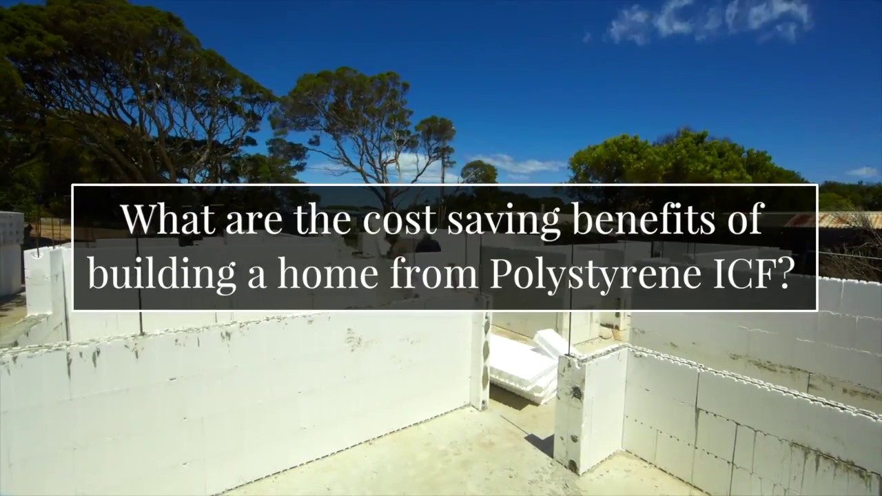 What are the cost saving benefits of building a home from Polystyrene ICF?