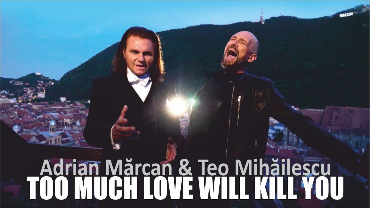 Adrian Mărcan & Teo Mihăilescu | Too much love will kill you