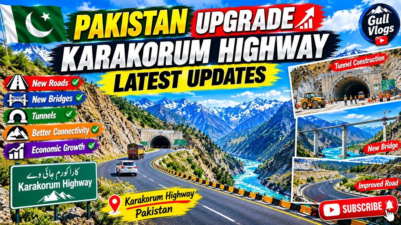 PAKISTAN UPGRADE 🇵🇰 KARAKORUM HIGHWAY | LATEST UPDATES | New Roads, Bridges & Tunnels | Gull Vlogs