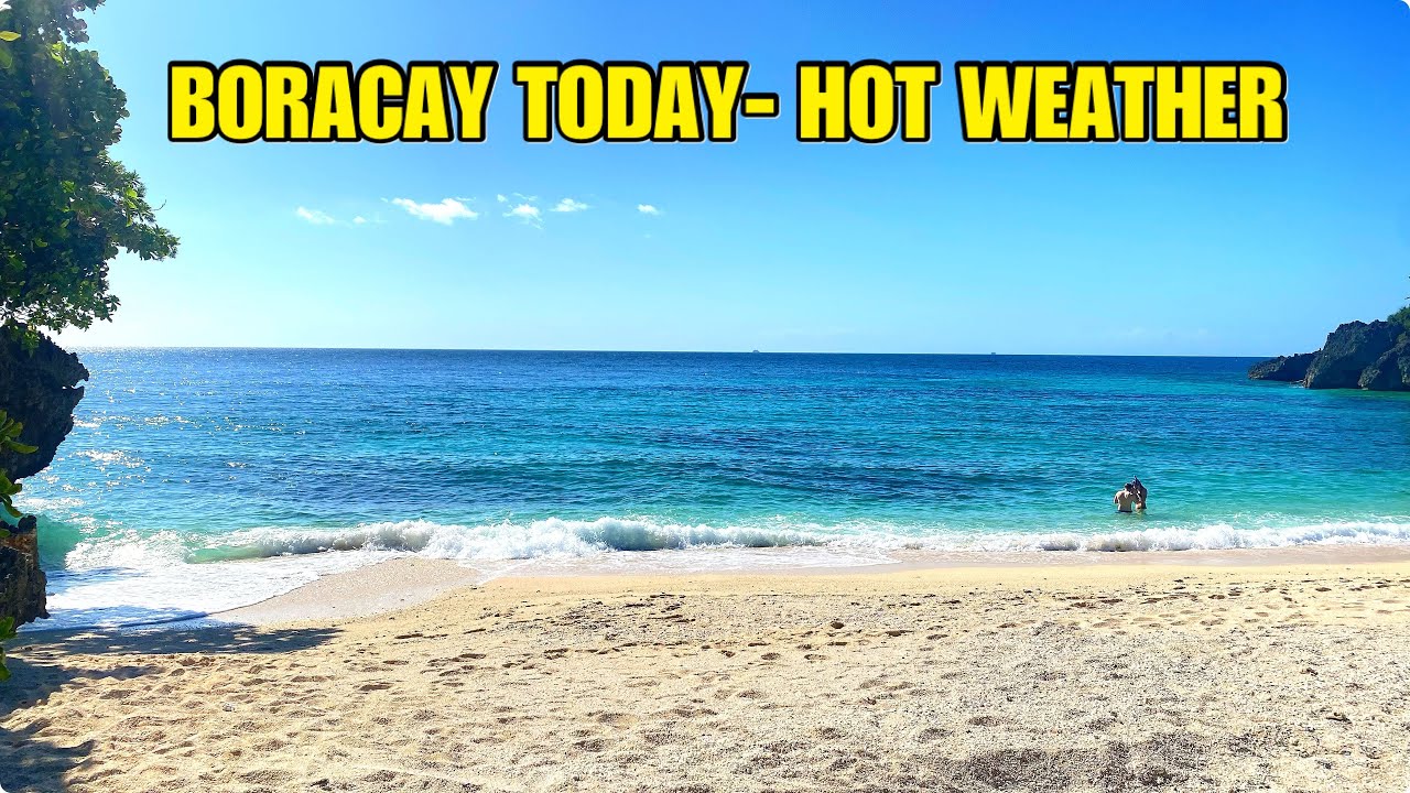 BORACAY TODAY- VERY HOT WEATHER