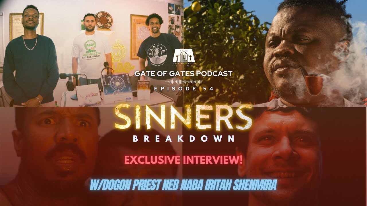 Gate of Gates Podcast EP 54: Sinners Breakdown Pt.2 W/Neb Naba Iritah Shenmira