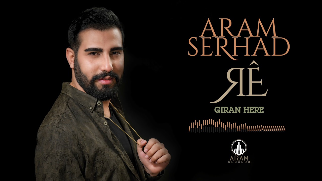 Aram Serhad - Giran Here (Official Music)