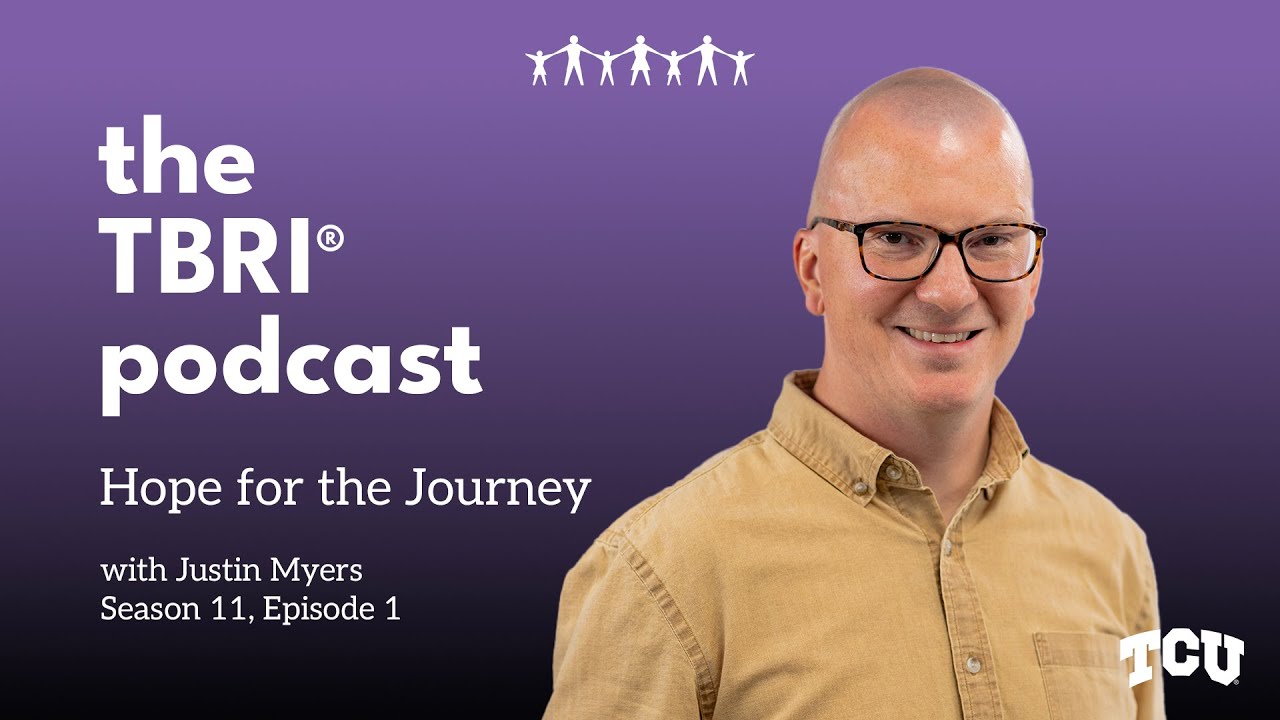 The TBRI Podcast (S11E1): Hope for the Journey