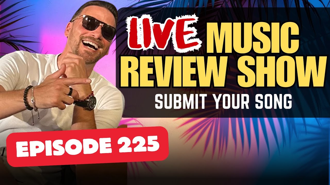 Music Review Show | Live Music Review  | Submit Your Song (Episode 225)