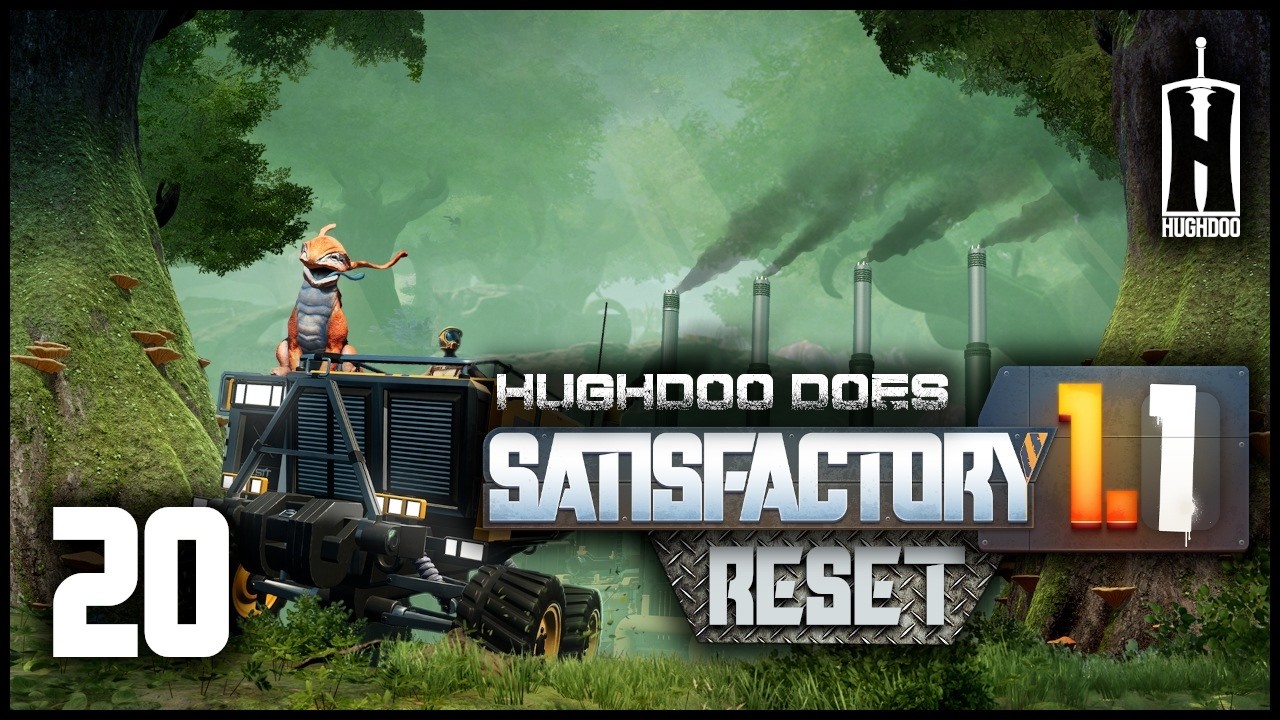 Hughdoo Does Satisfactory Reset 2026 Part 20