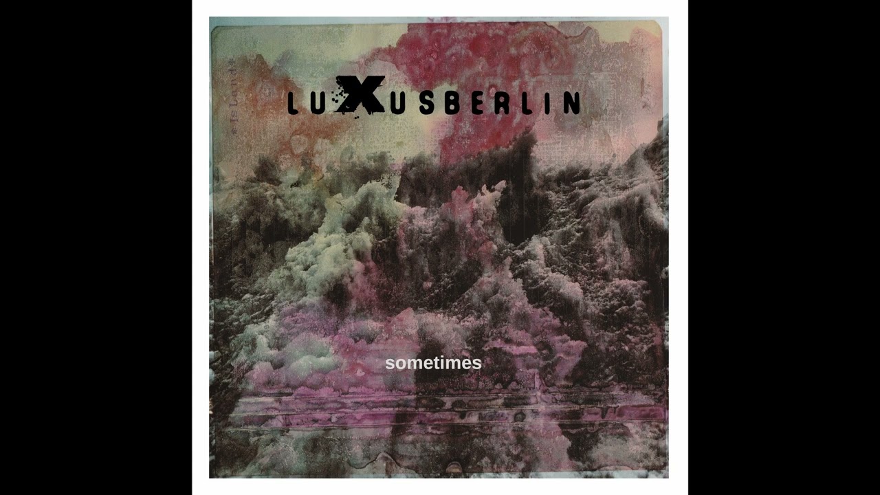 Sometimes - Luxusberlin