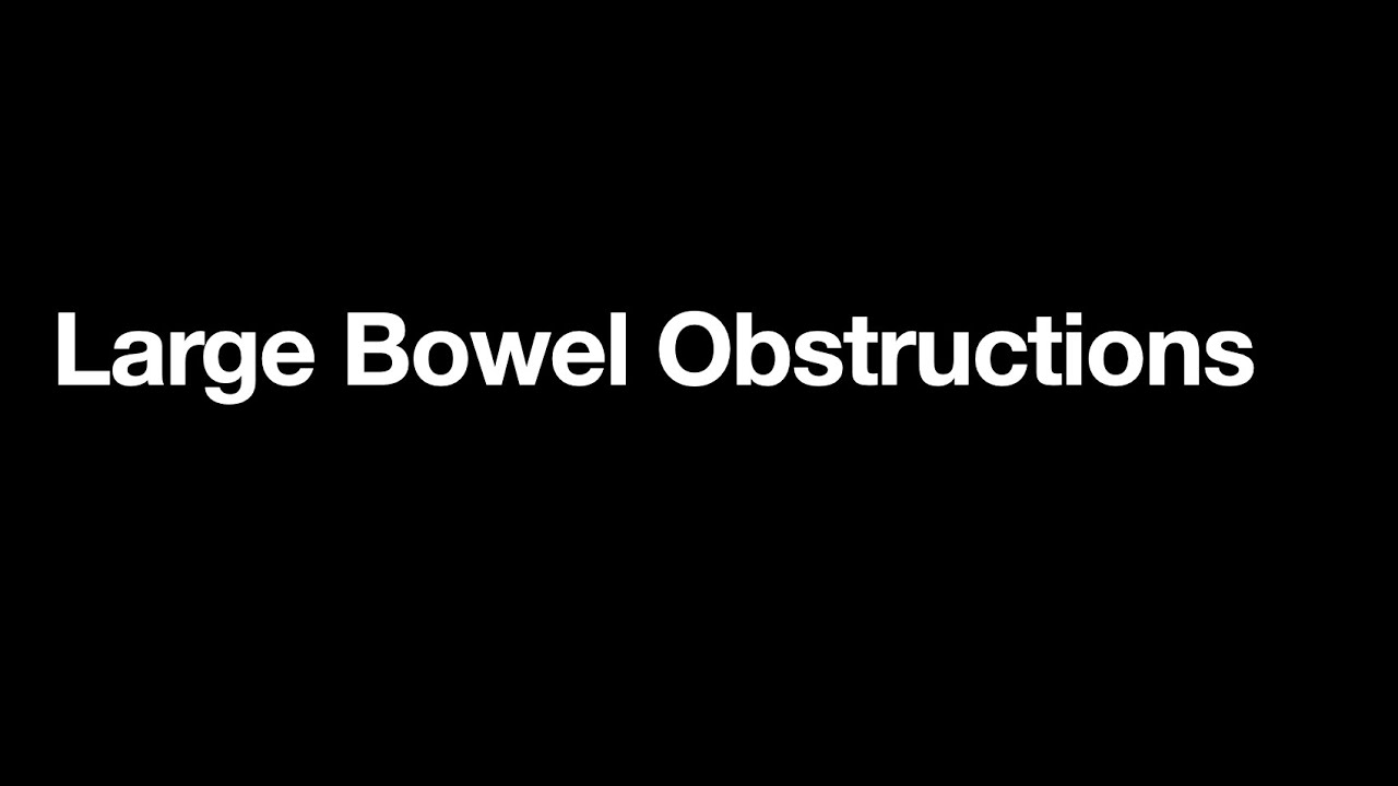 Large Bowel Obstructions