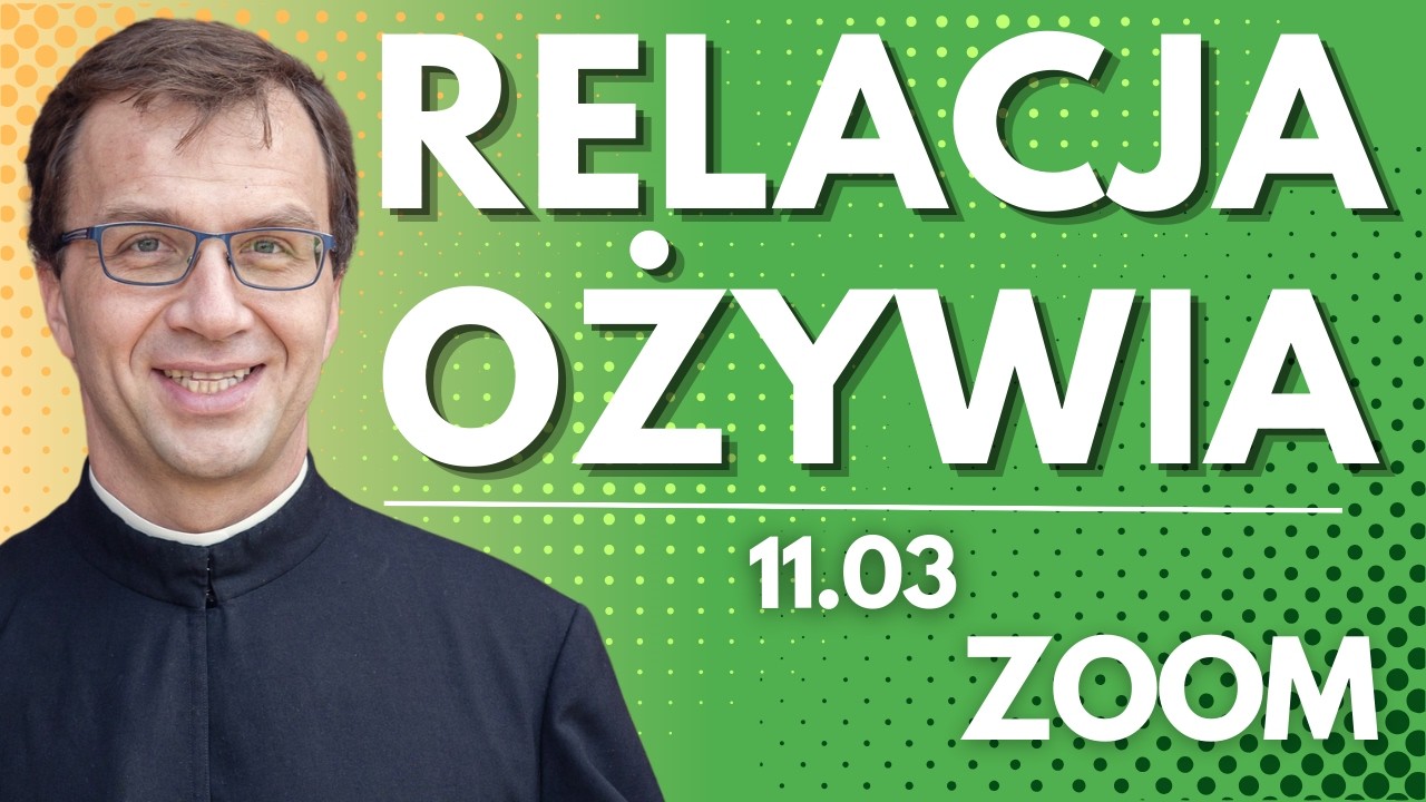 Relacja ożywia | Remi Recław SJ | Zoom - 11.03.2026