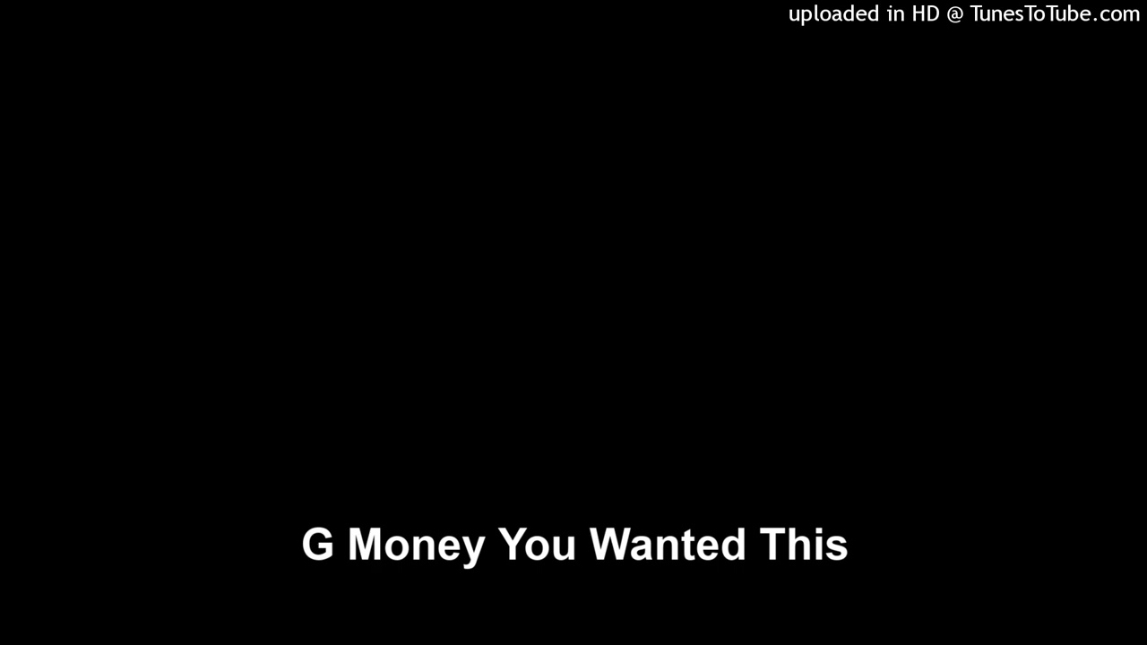 G Money You Wanted This