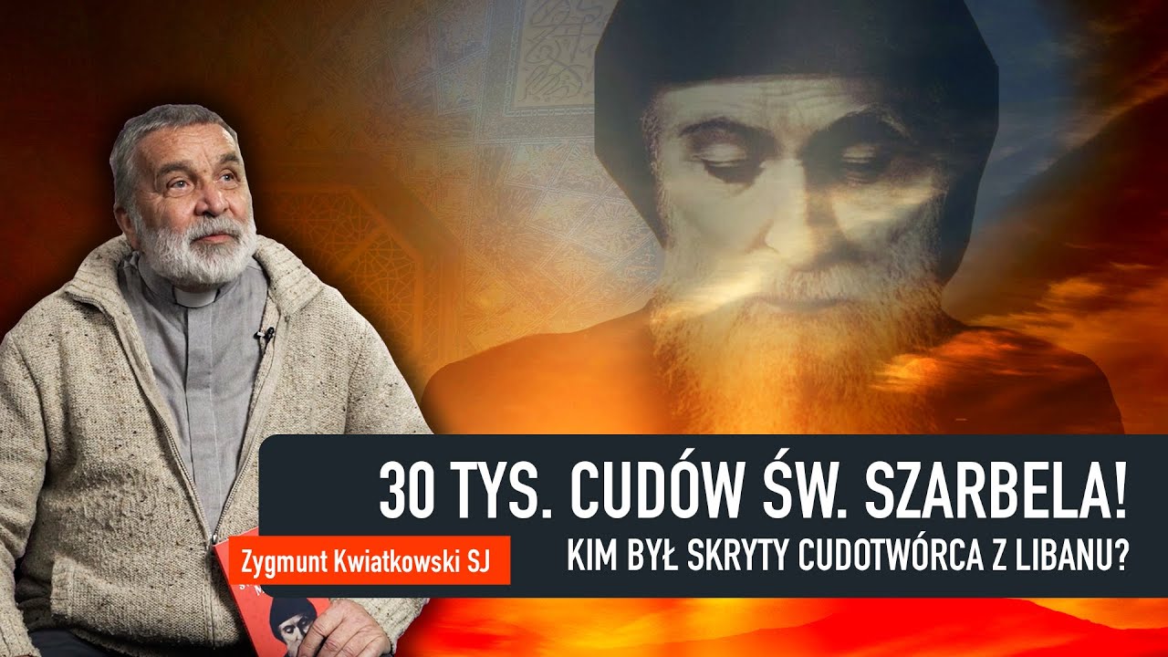 30 tys. cudów św. Szarbela! Kim był skryty cudotwórca z Libanu? | Zygmunt Kwiatkowski SJ
