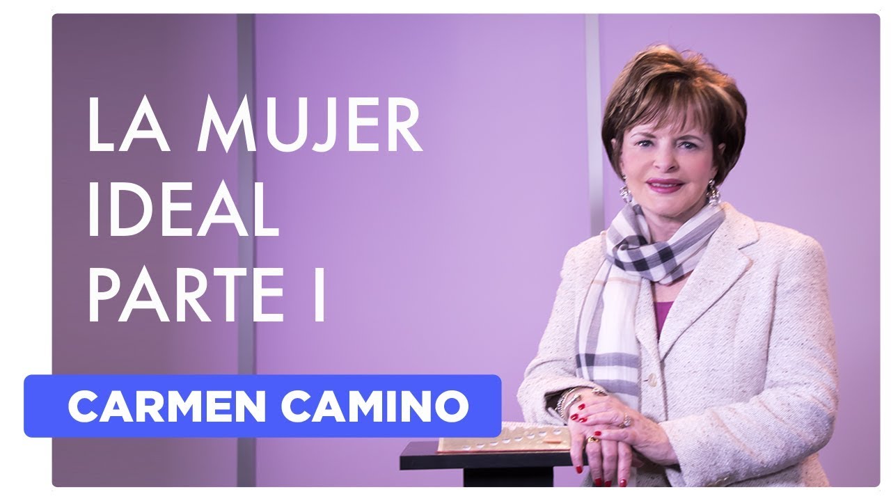 LA MUJER IDEAL – PARTE I – Proverbios 31:10-18