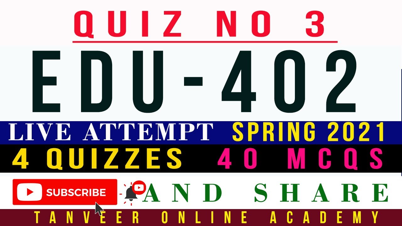 EDU402 Quiz No. 3 Spring 2021 Solution Live Attempt ( 4 Quizzes 40 MCQs Solved) | EDU402 Quiz 3 2021