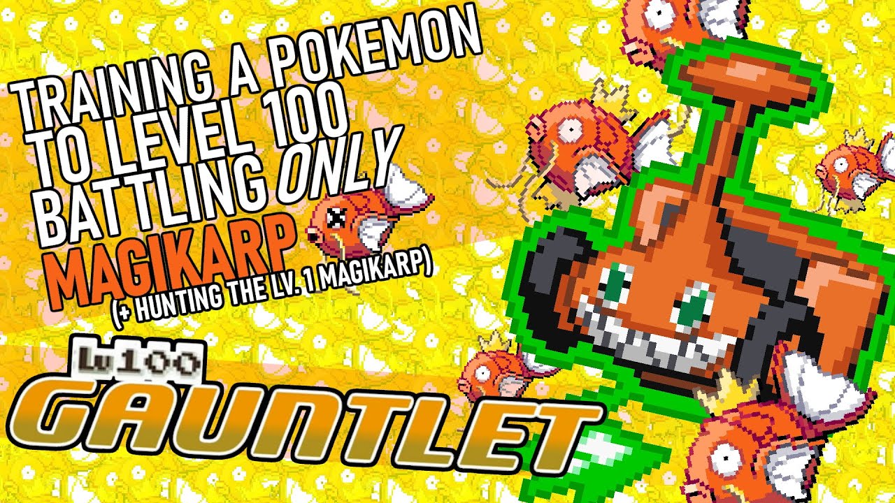 539 - Training a Pokemon to Lv. 100 Battling ONLY Magikarp! The Lv. 100 Gauntlet
