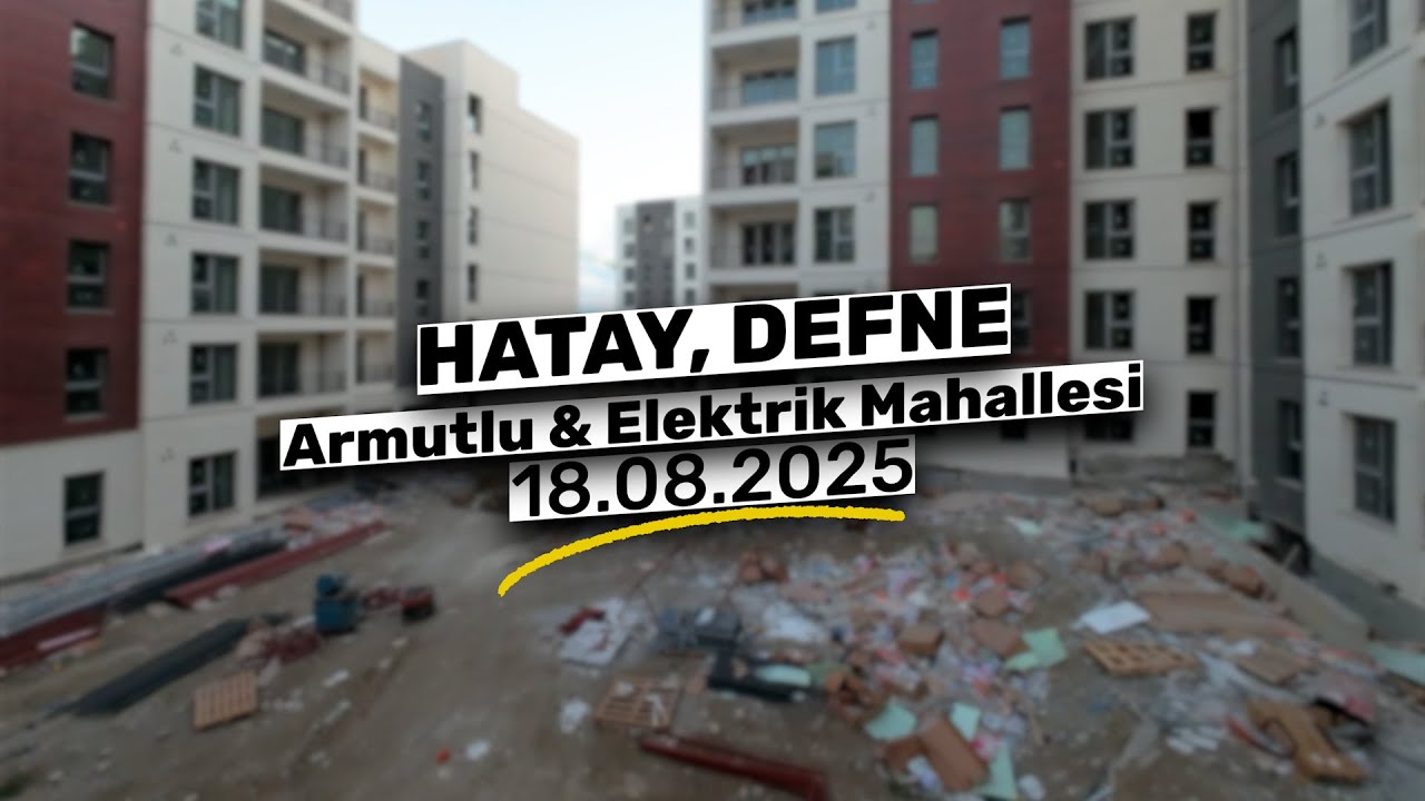 Hatay, Defne - Armutlu & Elektrik Mahallesi | 18.08.2025