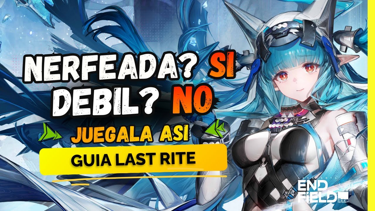 ESTÁS JUGANDO MAL A LAST RITE – Guía Completa de Equipo de Hielo | Arknights Endfield