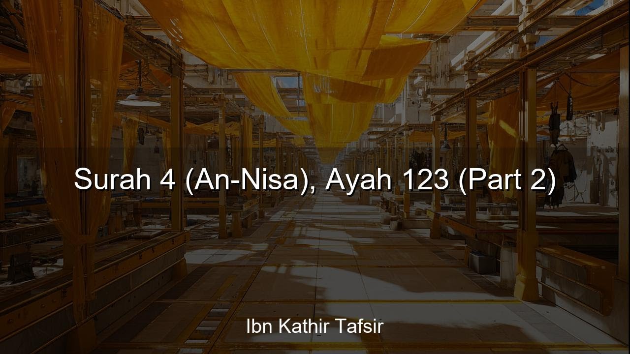 Ibn Kathir Tafsir - Surah 4 (An-Nisa), Ayah 123 (Part 2) | 