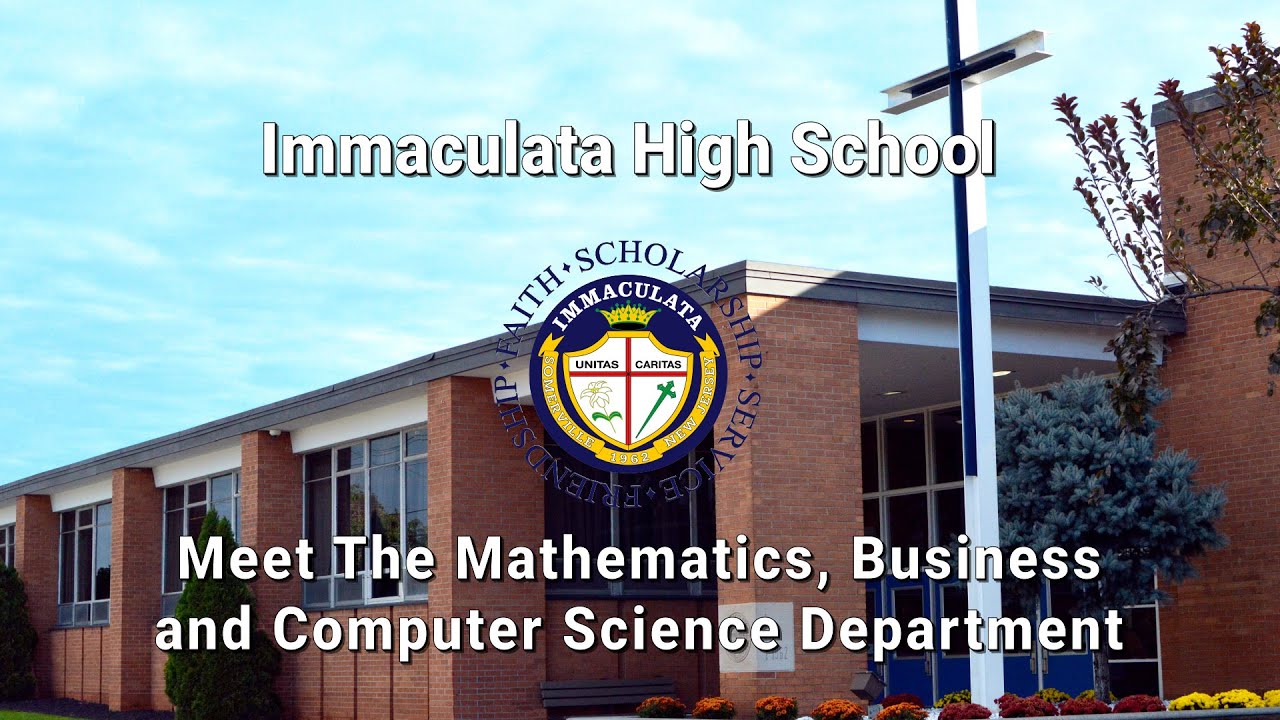 Immaculata HS 2020 Open Home - Meet The Mathematics, Computer Science & Business Department