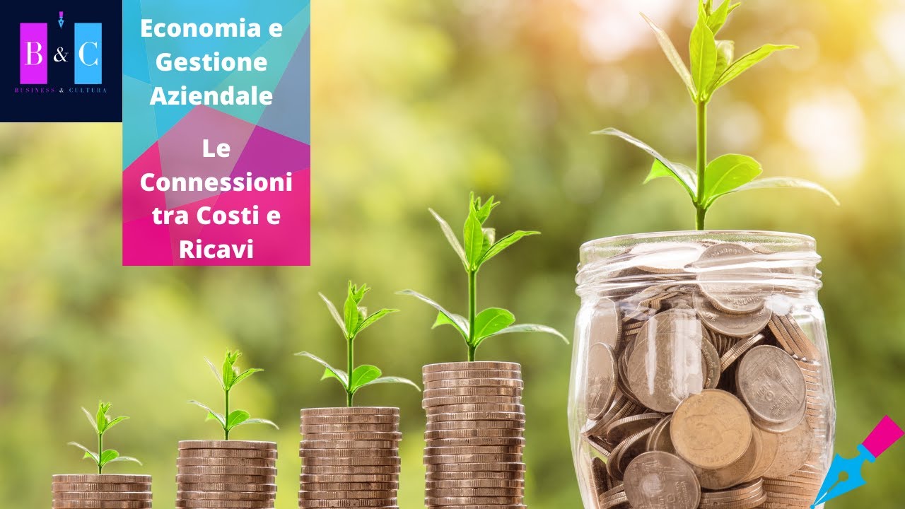Economia e Gestione Aziendale 09 - Connessioni tra Costi e Ricavi