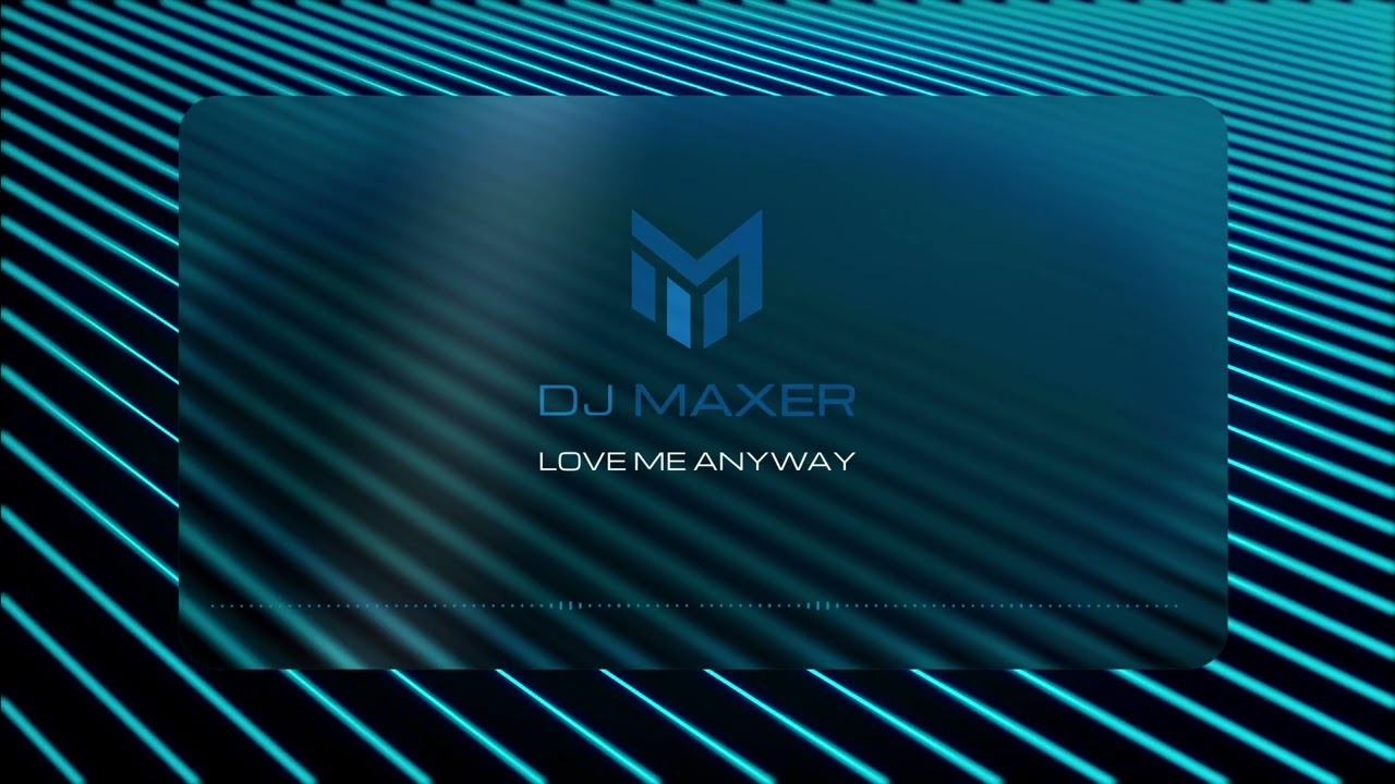 DJ Maxer - Love Me Anyway